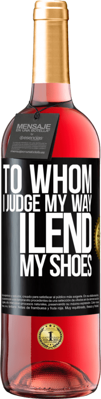 29,95 € Free Shipping | Rosé Wine ROSÉ Edition To whom I judge my way, I lend my shoes Black Label. Customizable label Young wine Harvest 2023 Tempranillo