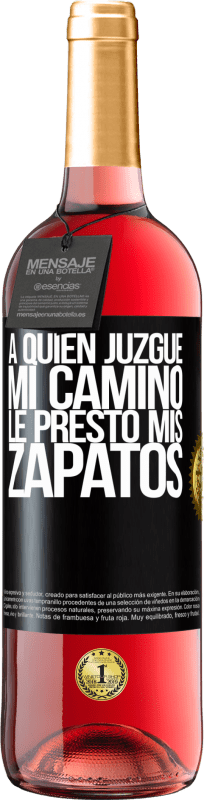 29,95 € Envío gratis | Vino Rosado Edición ROSÉ A quien juzgue mi camino, le presto mis zapatos Etiqueta Negra. Etiqueta personalizable Vino joven Cosecha 2024 Tempranillo