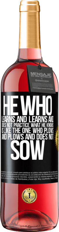 29,95 € Бесплатная доставка | Розовое вино Издание ROSÉ Тот, кто учится, учится и не практикует то, что он знает, подобен тому, кто пашет, пашет и не сеет Черная метка. Настраиваемая этикетка Молодое вино Урожай 2023 Tempranillo