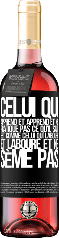 29,95 € Envoi gratuit | Vin rosé Édition ROSÉ Celui qui apprend et apprend et ne pratique pas ce qu'il sait est comme celui qui laboure et laboure et ne sème pas Étiquette Noire. Étiquette personnalisable Vin jeune Récolte 2024 Tempranillo