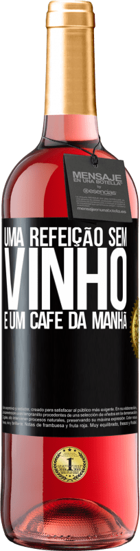 29,95 € Envio grátis | Vinho rosé Edição ROSÉ Uma refeição sem vinho é um café da manhã Etiqueta Preta. Etiqueta personalizável Vinho jovem Colheita 2024 Tempranillo