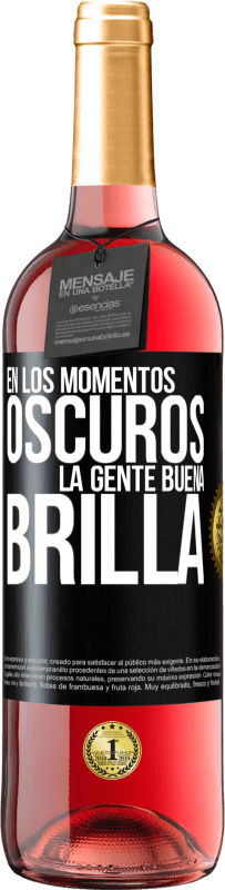 29,95 € Envío gratis | Vino Rosado Edición ROSÉ En los momentos oscuros la gente buena brilla Etiqueta Negra. Etiqueta personalizable Vino joven Cosecha 2024 Tempranillo