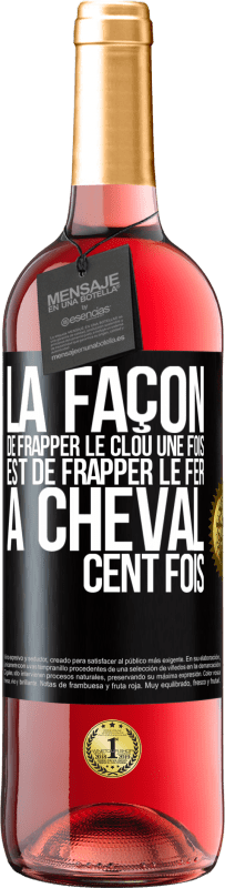 29,95 € Envoi gratuit | Vin rosé Édition ROSÉ La façon de frapper le clou une fois est de frapper le fer à cheval cent fois Étiquette Noire. Étiquette personnalisable Vin jeune Récolte 2024 Tempranillo