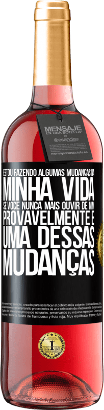 29,95 € Envio grátis | Vinho rosé Edição ROSÉ Estou fazendo algumas mudanças na minha vida. Se você nunca mais ouvir de mim, provavelmente é uma dessas mudanças Etiqueta Preta. Etiqueta personalizável Vinho jovem Colheita 2024 Tempranillo