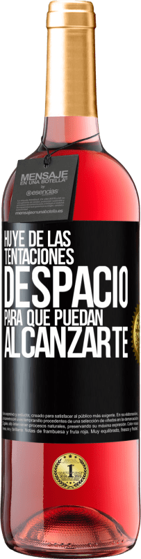 29,95 € Envío gratis | Vino Rosado Edición ROSÉ Huye de las tentaciones... despacio, para que puedan alcanzarte Etiqueta Negra. Etiqueta personalizable Vino joven Cosecha 2025 Tempranillo