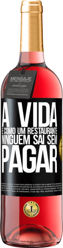 29,95 € Envio grátis | Vinho rosé Edição ROSÉ A vida é como um restaurante, ninguém sai sem pagar Etiqueta Preta. Etiqueta personalizável Vinho jovem Colheita 2025 Tempranillo