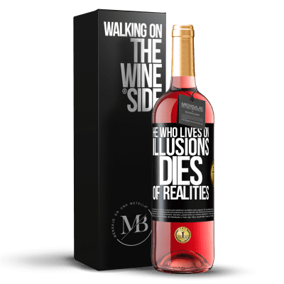 «He who lives on illusions dies of realities» ROSÉ Edition