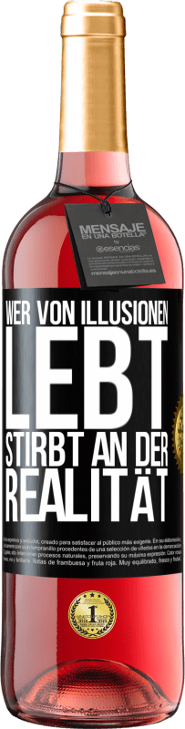 29,95 € Kostenloser Versand | Roséwein ROSÉ Ausgabe Wer von Illusionen lebt, stirbt an der Realität Schwarzes Etikett. Anpassbares Etikett Junger Wein Ernte 2024 Tempranillo