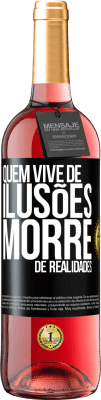 29,95 € Envio grátis | Vinho rosé Edição ROSÉ Quem vive de ilusões morre de realidades Etiqueta Preta. Etiqueta personalizável Vinho jovem Colheita 2023 Tempranillo