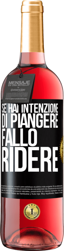 29,95 € Spedizione Gratuita | Vino rosato Edizione ROSÉ Se hai intenzione di piangere, fallo ridere Etichetta Nera. Etichetta personalizzabile Vino giovane Raccogliere 2024 Tempranillo