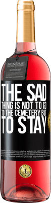 29,95 € Free Shipping | Rosé Wine ROSÉ Edition The sad thing is not to go to the cemetery but to stay Black Label. Customizable label Young wine Harvest 2025 Tempranillo