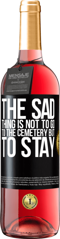 29,95 € Free Shipping | Rosé Wine ROSÉ Edition The sad thing is not to go to the cemetery but to stay Black Label. Customizable label Young wine Harvest 2024 Tempranillo