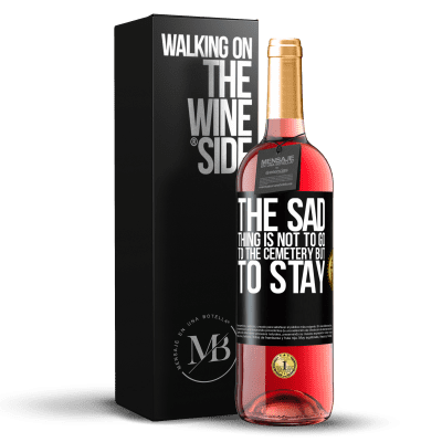 «The sad thing is not to go to the cemetery but to stay» ROSÉ Edition