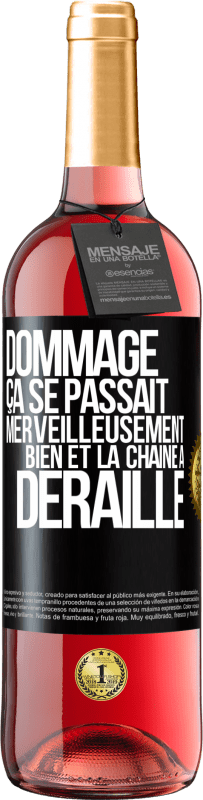 29,95 € Envoi gratuit | Vin rosé Édition ROSÉ Dommage. Ça se passait merveilleusement bien et la chaîne a déraillé Étiquette Noire. Étiquette personnalisable Vin jeune Récolte 2024 Tempranillo