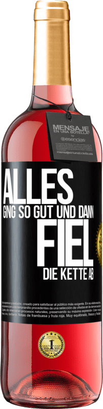 29,95 € Kostenloser Versand | Roséwein ROSÉ Ausgabe Alles ging so gut, und dann fiel die Kette ab Schwarzes Etikett. Anpassbares Etikett Junger Wein Ernte 2024 Tempranillo