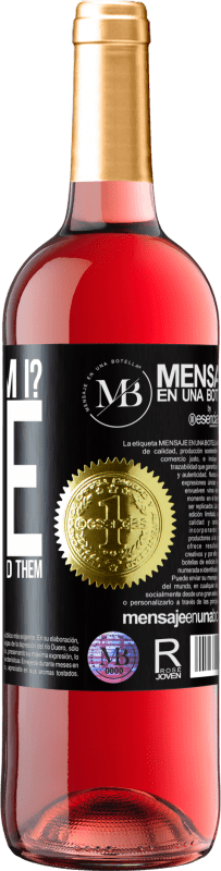 29,95 € Free Shipping | Rosé Wine ROSÉ Edition How old am I? ONE. The others already had them Black Label. Customizable label Young wine Harvest 2022 Tempranillo