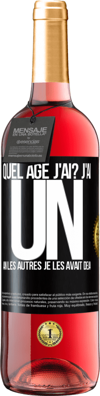 29,95 € Envoi gratuit | Vin rosé Édition ROSÉ Quel âge j'ai? J'ai UN an. Les autres je les avait déjà Étiquette Noire. Étiquette personnalisable Vin jeune Récolte 2024 Tempranillo