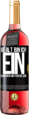 29,95 € Kostenloser Versand | Roséwein ROSÉ Ausgabe Wie alt bin ich? EIN. Die anderen hatten sie schon Schwarzes Etikett. Anpassbares Etikett Junger Wein Ernte 2024 Tempranillo
