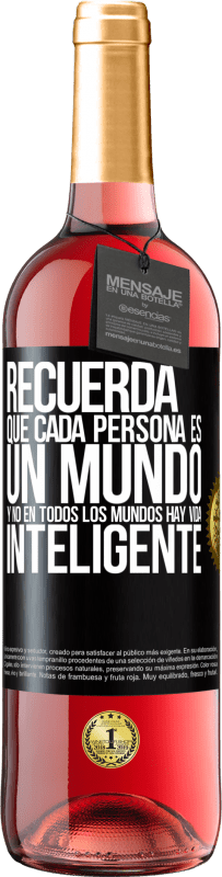 29,95 € Envío gratis | Vino Rosado Edición ROSÉ Recuerda que cada persona es un mundo, y no en todos los mundos hay vida inteligente Etiqueta Negra. Etiqueta personalizable Vino joven Cosecha 2025 Tempranillo