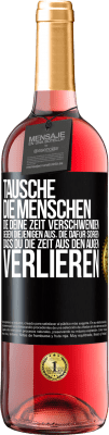 29,95 € Kostenloser Versand | Roséwein ROSÉ Ausgabe Tausche die Menschen, die deine Zeit verschwenden, gegen diejenigen aus, die dafür sorgen, dass du die Zeit aus den Augen verlie Schwarzes Etikett. Anpassbares Etikett Junger Wein Ernte 2025 Tempranillo