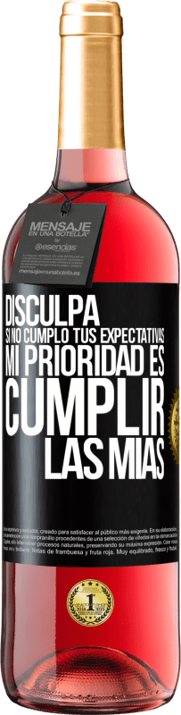 29,95 € Envío gratis | Vino Rosado Edición ROSÉ Disculpa si no cumplo tus expectativas. Mi prioridad es cumplir las mías Etiqueta Negra. Etiqueta personalizable Vino joven Cosecha 2024 Tempranillo