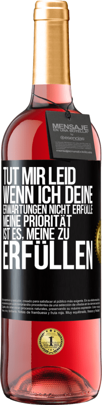 29,95 € Kostenloser Versand | Roséwein ROSÉ Ausgabe Tut mir Leid, wenn ich deine Erwartungen nicht erfülle. Meine Priorität ist es, meine zu erfüllen Schwarzes Etikett. Anpassbares Etikett Junger Wein Ernte 2024 Tempranillo