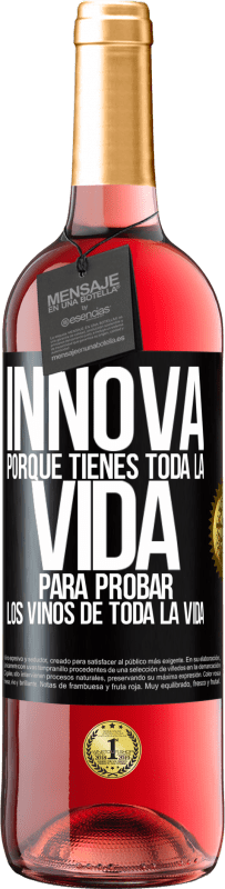 29,95 € Envío gratis | Vino Rosado Edición ROSÉ Innova, porque tienes toda la vida para probar los vinos de toda la vida Etiqueta Negra. Etiqueta personalizable Vino joven Cosecha 2024 Tempranillo