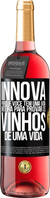 29,95 € Envio grátis | Vinho rosé Edição ROSÉ Innova, porque você tem uma vida inteira para provar os vinhos de uma vida Etiqueta Preta. Etiqueta personalizável Vinho jovem Colheita 2023 Tempranillo