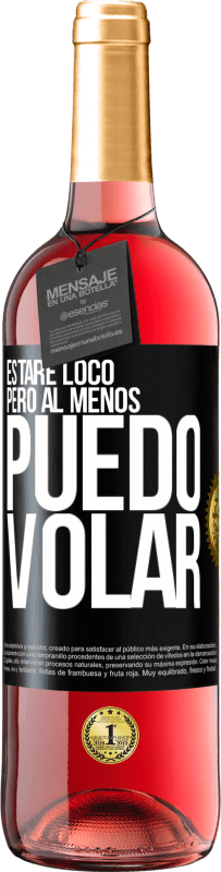 29,95 € Envío gratis | Vino Rosado Edición ROSÉ Estaré loco, pero al menos puedo volar Etiqueta Negra. Etiqueta personalizable Vino joven Cosecha 2024 Tempranillo