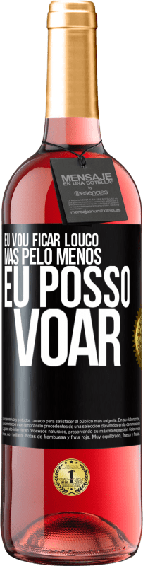 29,95 € Envio grátis | Vinho rosé Edição ROSÉ Eu vou ficar louco, mas pelo menos eu posso voar Etiqueta Preta. Etiqueta personalizável Vinho jovem Colheita 2024 Tempranillo