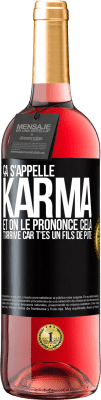 29,95 € Envoi gratuit | Vin rosé Édition ROSÉ Ça s'appelle Karma et on le prononce Cela t'arrive car t'es un fils de pute Étiquette Noire. Étiquette personnalisable Vin jeune Récolte 2024 Tempranillo