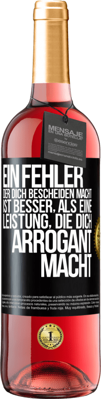 29,95 € Kostenloser Versand | Roséwein ROSÉ Ausgabe Ein Fehler, der dich bescheiden macht, ist besser, als eine Leistung, die dich arrogant macht Schwarzes Etikett. Anpassbares Etikett Junger Wein Ernte 2024 Tempranillo