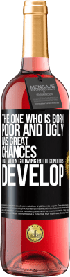 29,95 € Free Shipping | Rosé Wine ROSÉ Edition The one who is born poor and ugly, has great chances that when growing ... both conditions develop Black Label. Customizable label Young wine Harvest 2025 Tempranillo