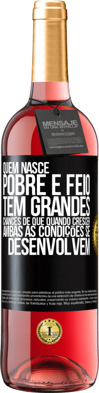 29,95 € Envio grátis | Vinho rosé Edição ROSÉ Quem nasce pobre e feio, tem grandes chances de que quando crescer ... ambas as condições se desenvolvem Etiqueta Preta. Etiqueta personalizável Vinho jovem Colheita 2024 Tempranillo