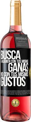 29,95 € Envío gratis | Vino Rosado Edición ROSÉ Busca a alguien con tus mismas ganas, no con tus mismos gustos Etiqueta Negra. Etiqueta personalizable Vino joven Cosecha 2025 Tempranillo
