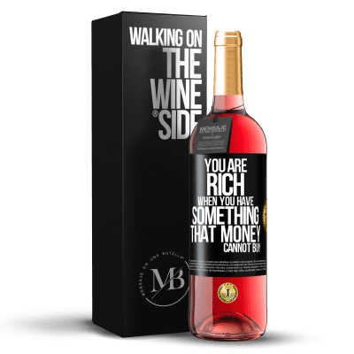 «You are rich when you have something that money cannot buy» ROSÉ Edition