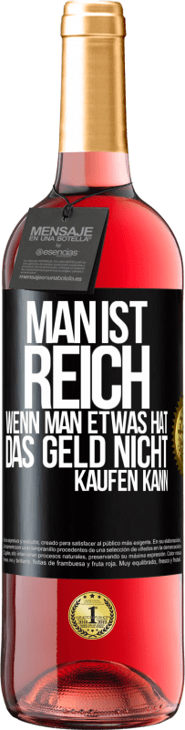 29,95 € Kostenloser Versand | Roséwein ROSÉ Ausgabe Man ist reich, wenn man etwas hat, das Geld nicht kaufen kann Schwarzes Etikett. Anpassbares Etikett Junger Wein Ernte 2024 Tempranillo