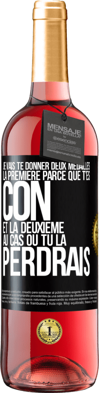 29,95 € Envoi gratuit | Vin rosé Édition ROSÉ Je vais te donner deux médailles: la première parce que t'es con et la deuxième au cas où tu la perdrais Étiquette Noire. Étiquette personnalisable Vin jeune Récolte 2024 Tempranillo