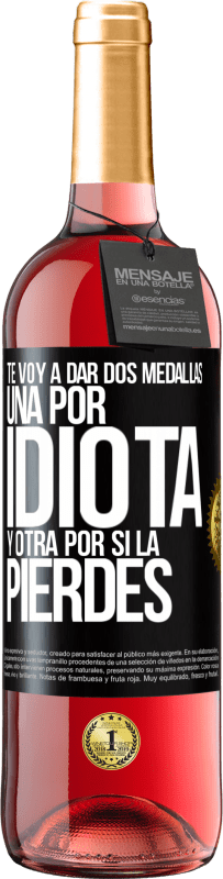 29,95 € Envío gratis | Vino Rosado Edición ROSÉ Te voy a dar dos medallas: Una por idiota y otra por si la pierdes Etiqueta Negra. Etiqueta personalizable Vino joven Cosecha 2024 Tempranillo