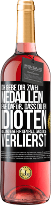 29,95 € Kostenloser Versand | Roséwein ROSÉ Ausgabe Ich gebe dir zwei Medaillen: eine dafür, dass du ein Idioten bist, und eine für den Fall, dass du sie verlierst Schwarzes Etikett. Anpassbares Etikett Junger Wein Ernte 2024 Tempranillo