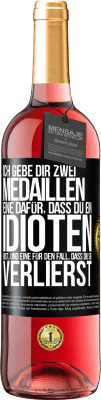 29,95 € Kostenloser Versand | Roséwein ROSÉ Ausgabe Ich gebe dir zwei Medaillen: eine dafür, dass du ein Idioten bist, und eine für den Fall, dass du sie verlierst Schwarzes Etikett. Anpassbares Etikett Junger Wein Ernte 2025 Tempranillo