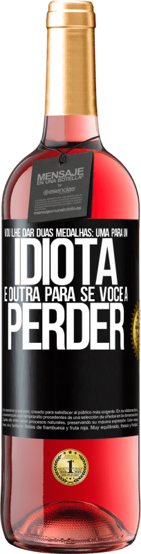 29,95 € Envio grátis | Vinho rosé Edição ROSÉ Vou lhe dar duas medalhas: uma para um idiota e outra para se você a perder Etiqueta Preta. Etiqueta personalizável Vinho jovem Colheita 2024 Tempranillo