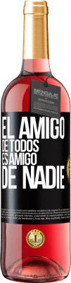 29,95 € Envío gratis | Vino Rosado Edición ROSÉ El amigo de todos es amigo de nadie Etiqueta Negra. Etiqueta personalizable Vino joven Cosecha 2024 Tempranillo