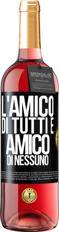 29,95 € Spedizione Gratuita | Vino rosato Edizione ROSÉ L'amico di tutti è amico di nessuno Etichetta Nera. Etichetta personalizzabile Vino giovane Raccogliere 2024 Tempranillo