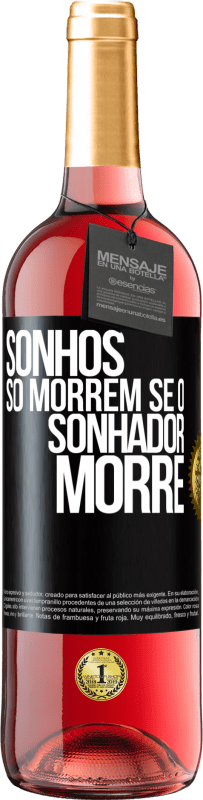 29,95 € Envio grátis | Vinho rosé Edição ROSÉ Sonhos só morrem se o sonhador morre Etiqueta Preta. Etiqueta personalizável Vinho jovem Colheita 2024 Tempranillo