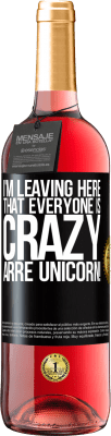 29,95 € Free Shipping | Rosé Wine ROSÉ Edition I'm leaving here that everyone is crazy. Arre unicorn! Black Label. Customizable label Young wine Harvest 2023 Tempranillo