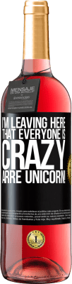 29,95 € Free Shipping | Rosé Wine ROSÉ Edition I'm leaving here that everyone is crazy. Arre unicorn! Black Label. Customizable label Young wine Harvest 2024 Tempranillo