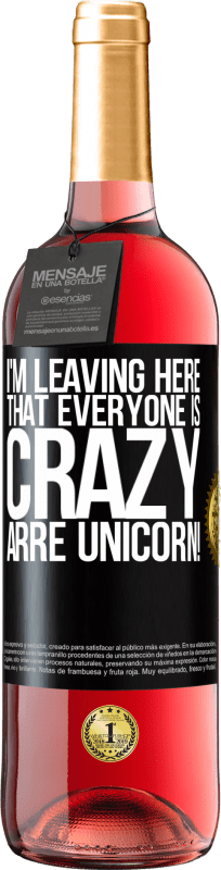 29,95 € Free Shipping | Rosé Wine ROSÉ Edition I'm leaving here that everyone is crazy. Arre unicorn! Black Label. Customizable label Young wine Harvest 2024 Tempranillo