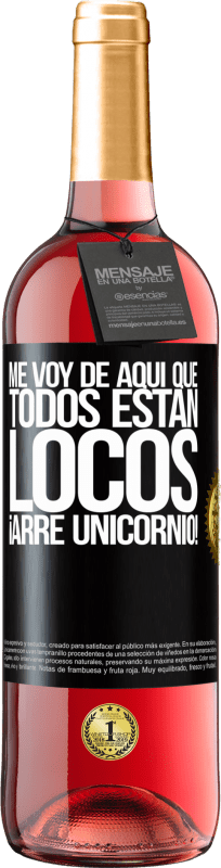 29,95 € Envío gratis | Vino Rosado Edición ROSÉ Me voy de aquí que todos están locos. ¡Arre unicornio! Etiqueta Negra. Etiqueta personalizable Vino joven Cosecha 2024 Tempranillo