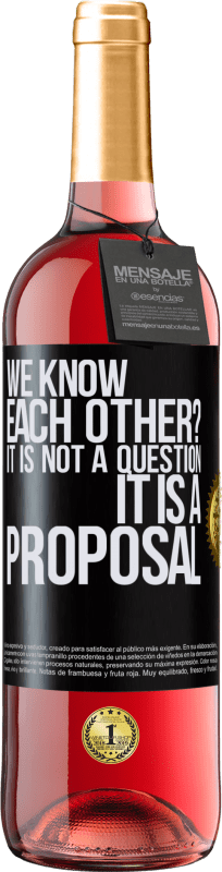 29,95 € Бесплатная доставка | Розовое вино Издание ROSÉ мы знакомы? Это не вопрос, это предложение Черная метка. Настраиваемая этикетка Молодое вино Урожай 2025 Tempranillo